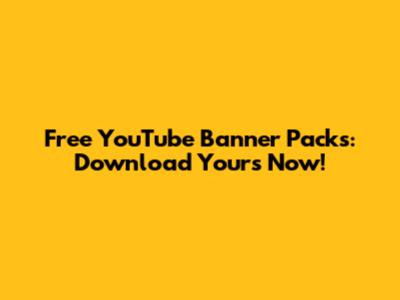 Free YouTube Banner Packs: Download Yours Now!