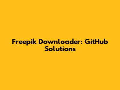 Freepik Downloader: GitHub Solutions