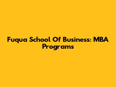 Fuqua School Of Business: MBA Programs