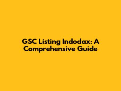 GSC Listing Indodax: A Comprehensive Guide