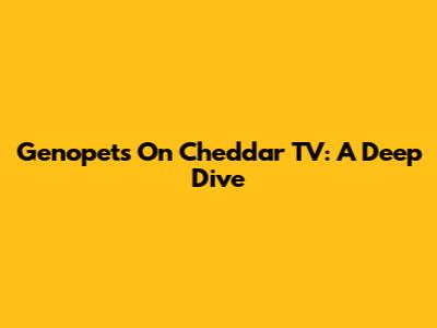 Genopets On Cheddar TV: A Deep Dive