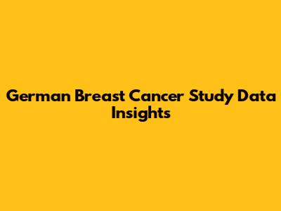 German Breast Cancer Study Data Insights