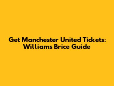 Get Manchester United Tickets: Williams Brice Guide
