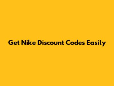 Get Nike Discount Codes Easily