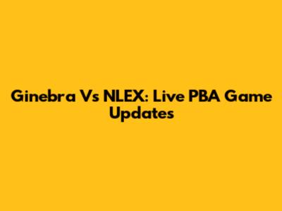 Ginebra Vs NLEX: Live PBA Game Updates