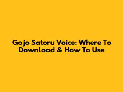 Gojo Satoru Voice: Where To Download & How To Use