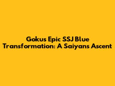 Goku's Epic SSJ Blue Transformation: A Saiyan's Ascent