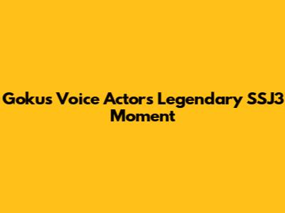 Goku's Voice Actor's Legendary SSJ3 Moment