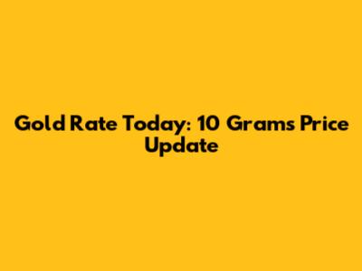Gold Rate Today: 10 Grams Price Update