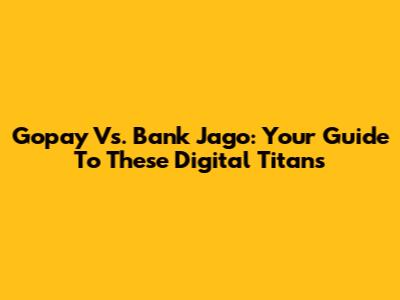 Gopay Vs. Bank Jago: Your Guide To These Digital Titans