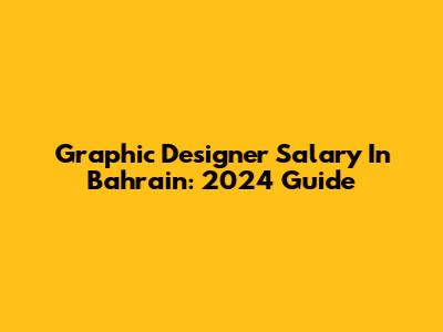 Graphic Designer Salary In Bahrain: 2024 Guide