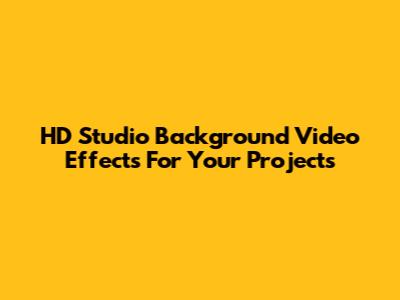 HD Studio Background Video Effects For Your Projects