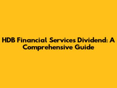 HDB Financial Services Dividend: A Comprehensive Guide