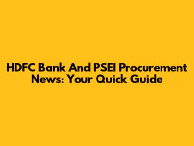 HDFC Bank And PSEI Procurement News: Your Quick Guide