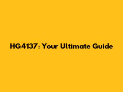 HG4137: Your Ultimate Guide