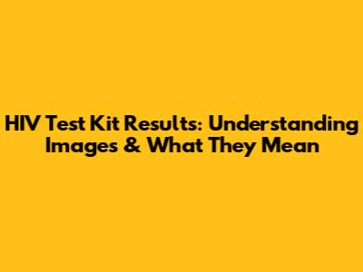 HIV Test Kit Results: Understanding Images & What They Mean