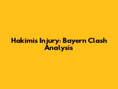 Hakimi's Injury: Bayern Clash Analysis