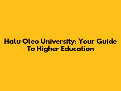 Halu Oleo University: Your Guide To Higher Education