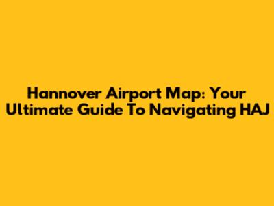Hannover Airport Map: Your Ultimate Guide To Navigating HAJ