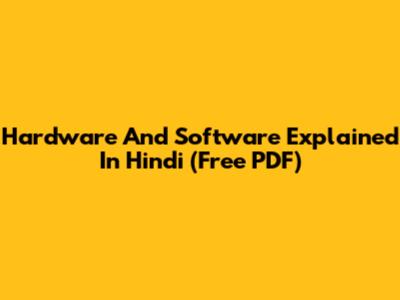 Hardware And Software Explained In Hindi (Free PDF)