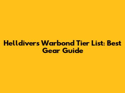 Helldivers Warbond Tier List: Best Gear Guide