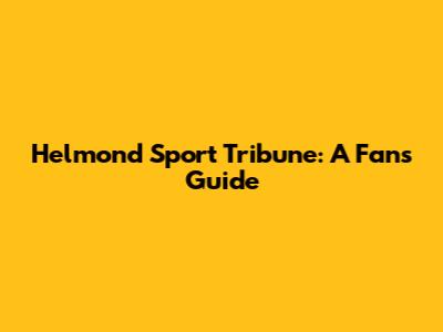 Helmond Sport Tribune: A Fan's Guide