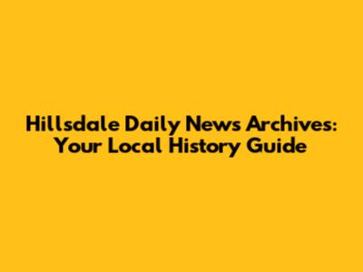 Hillsdale Daily News Archives: Your Local History Guide