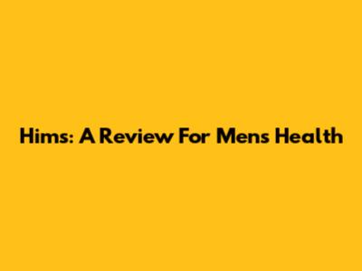 Hims: A Review For Men's Health