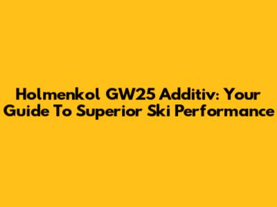 Holmenkol GW25 Additiv: Your Guide To Superior Ski Performance