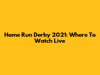 Home Run Derby 2021: Where To Watch Live