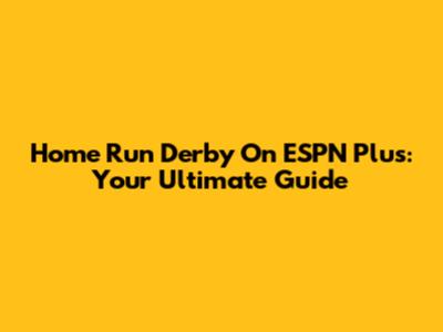 Home Run Derby On ESPN Plus: Your Ultimate Guide