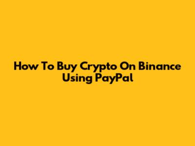 How To Buy Crypto On Binance Using PayPal