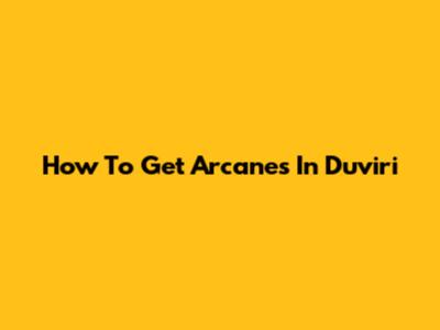 How To Get Arcanes In Duviri