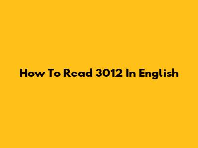 How To Read 3012 In English
