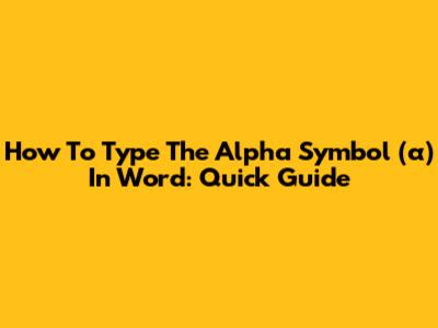 How To Type The Alpha Symbol (α) In Word: Quick Guide