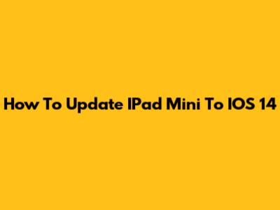 How To Update IPad Mini To IOS 14