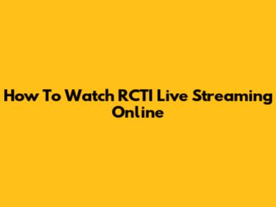 How To Watch RCTI Live Streaming Online