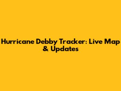 Hurricane Debby Tracker: Live Map & Updates