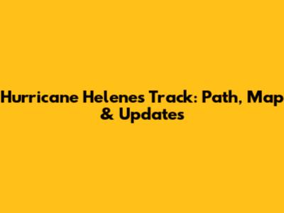 Hurricane Helene's Track: Path, Map & Updates