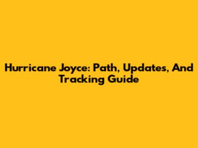 Hurricane Joyce: Path, Updates, And Tracking Guide