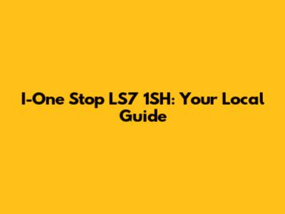 I-One Stop LS7 1SH: Your Local Guide