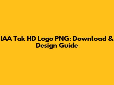 IAA Tak HD Logo PNG: Download & Design Guide