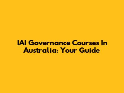 IAI Governance Courses In Australia: Your Guide