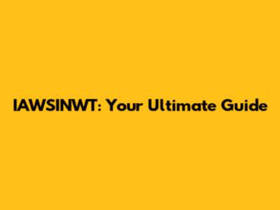 IAWSINWT: Your Ultimate Guide