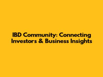 IBD Community: Connecting Investors & Business Insights