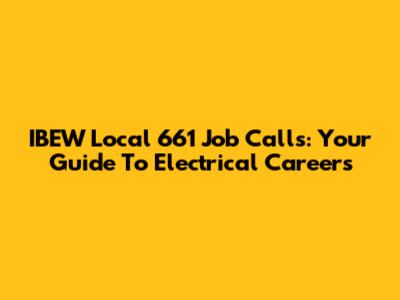IBEW Local 661 Job Calls: Your Guide To Electrical Careers
