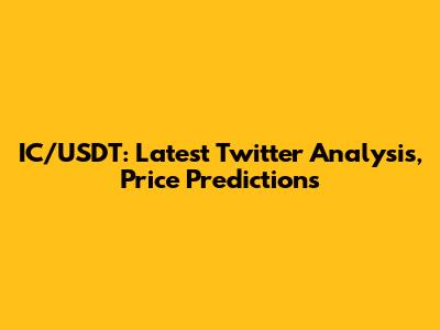 IC/USDT: Latest Twitter Analysis, Price Predictions