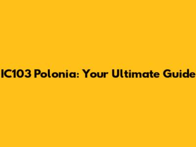 IC103 Polonia: Your Ultimate Guide