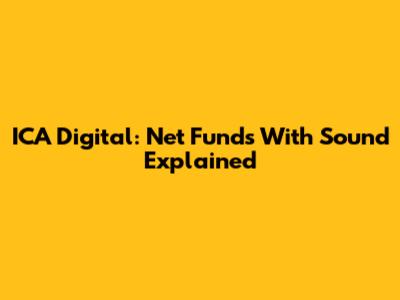 ICA Digital: Net Funds With Sound Explained