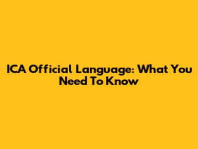 ICA Official Language: What You Need To Know